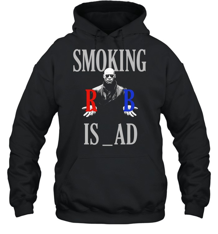 Smoking Is Bad Morpheus The Matrix Red Pill Hoodie