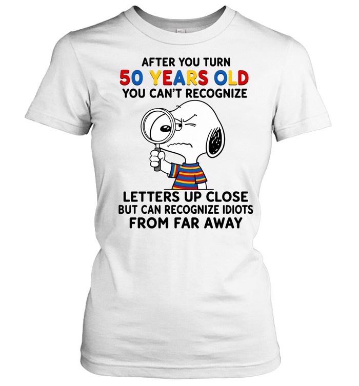 Snoopy After You Turn 50 Years Old You Can’t Recognize Letters Up Close Women T-Shirt