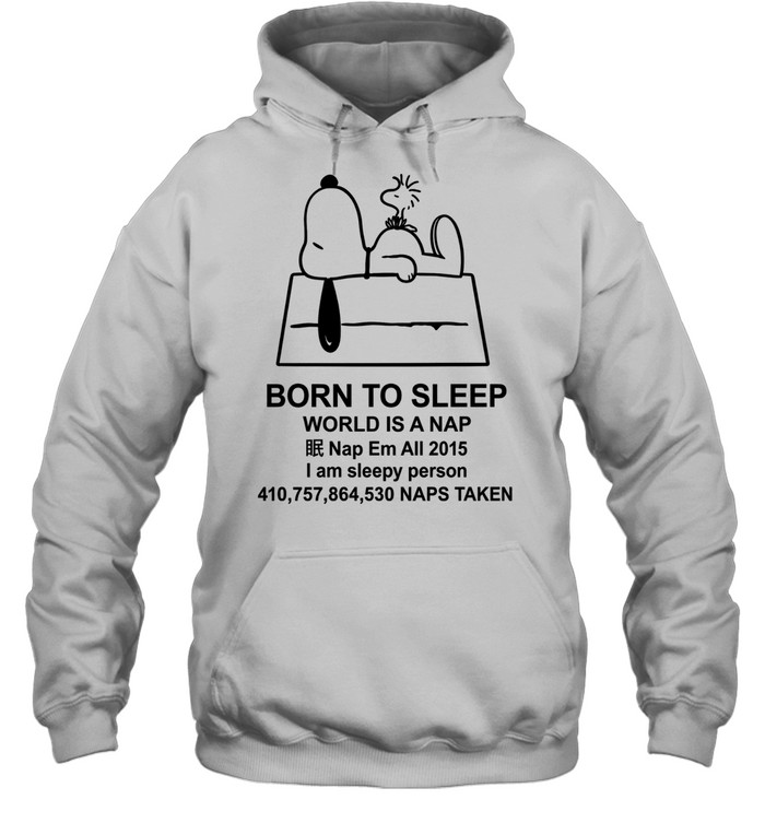 Snoopy Born to Sleep World Is a Nap Bootleg Hoodie