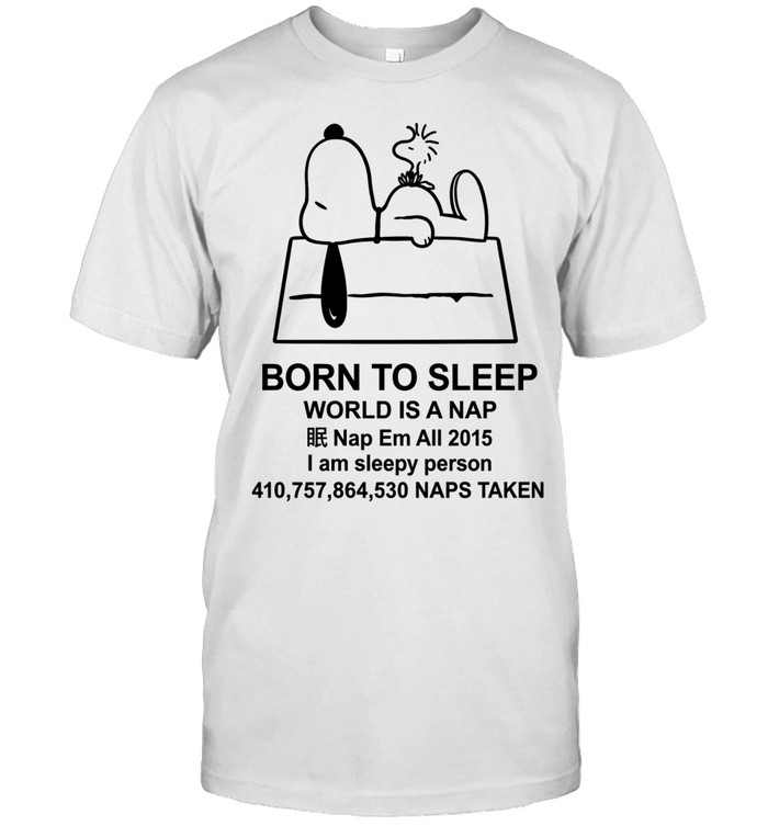 Snoopy Born to Sleep World Is a Nap Bootleg Unisex T-Shirt