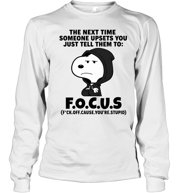 Snoopy Focus Fck Off Cause You’re Stupid Slogan Long Sleeve Tee