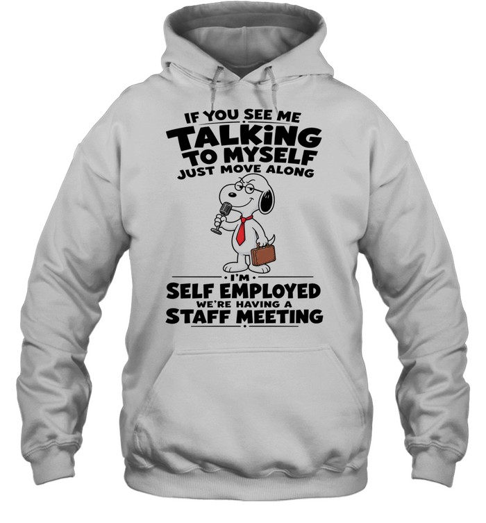 Snoopy If You See Me Talking To Myself Just Move Along Hoodie