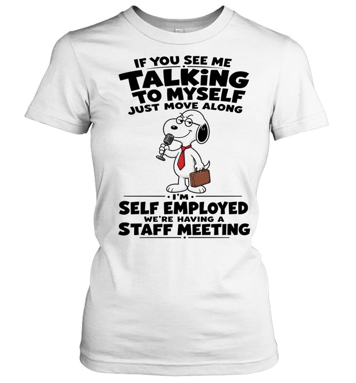Snoopy If You See Me Talking To Myself Just Move Along Women T-Shirt