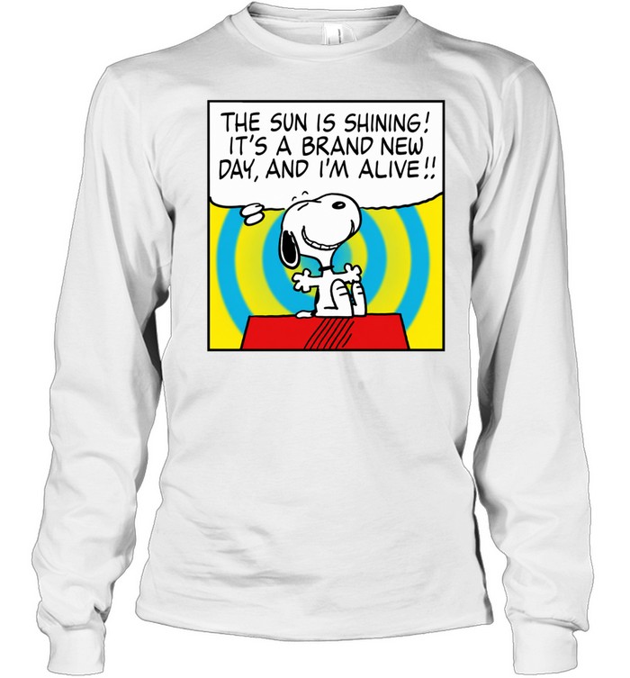 Snoopy The Sun Is Shining It’s a New Day and I’m Alive Long Sleeve Tee