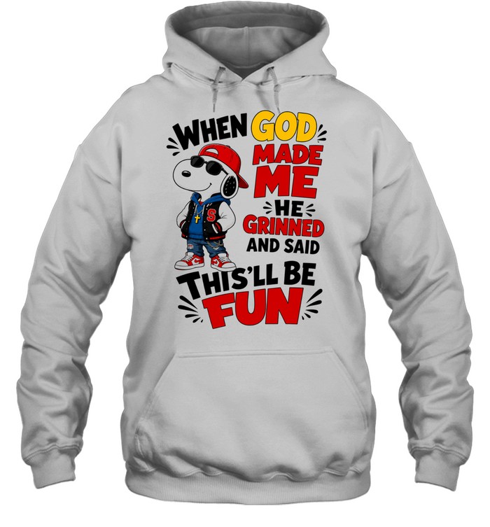 Snoopy When God Made Me He Grinned and Said This’ll Be Fun Hoodie