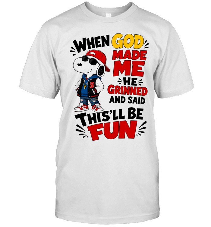 Snoopy When God Made Me He Grinned and Said This’ll Be Fun Unisex T-Shirt