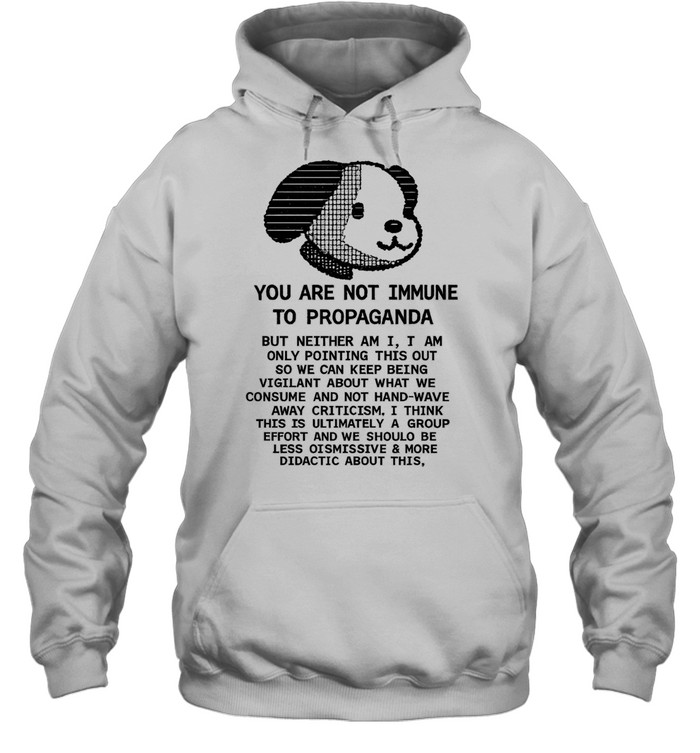 Snoopy You Are Not Immune to Propaganda Quote Hoodie
