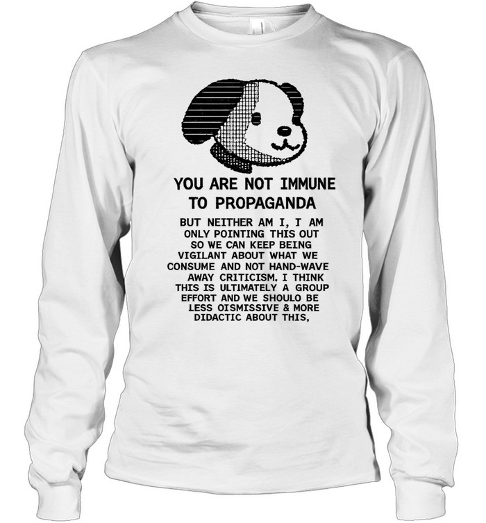Snoopy You Are Not Immune to Propaganda Quote Long Sleeve Tee