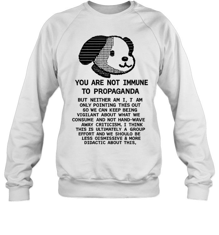 Snoopy You Are Not Immune to Propaganda Quote Sweatshirt