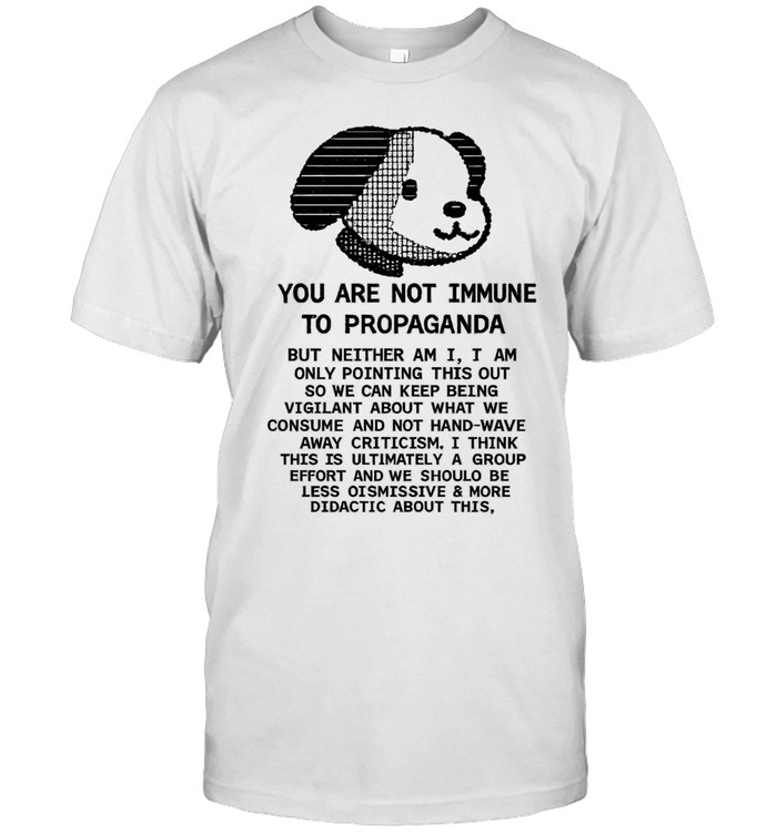 Snoopy You Are Not Immune to Propaganda Quote Unisex T-Shirt
