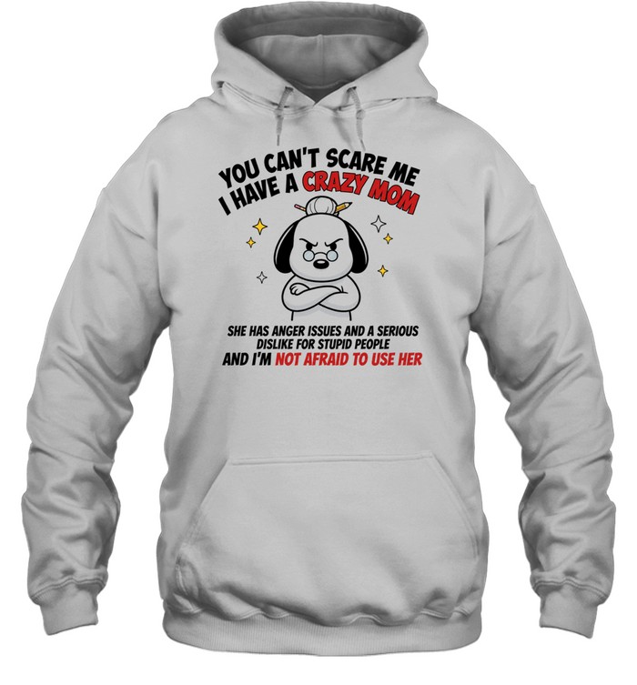 Snoopy You Can’t Scare Me I Have a Crazy Mom Hoodie