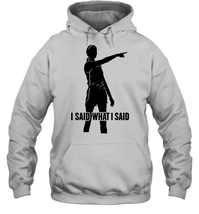 Sophie Cunningham I Said What I Said Hoodie