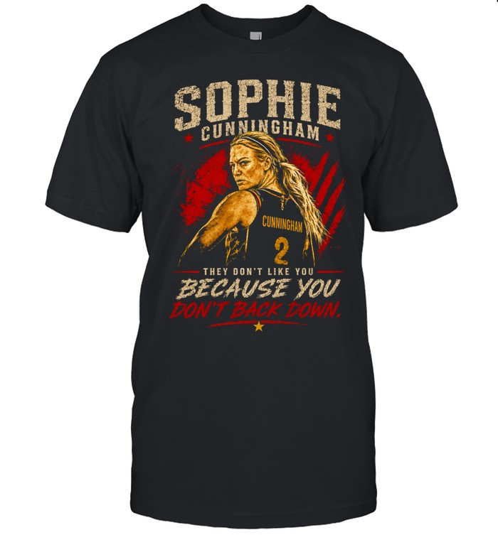 Sophie Cunningham Indiana Fever WNBA they don’t like you because you dont back down Unisex T-Shirt
