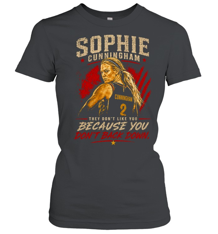 Sophie Cunningham Indiana Fever WNBA they don’t like you because you dont back down Women T-Shirt
