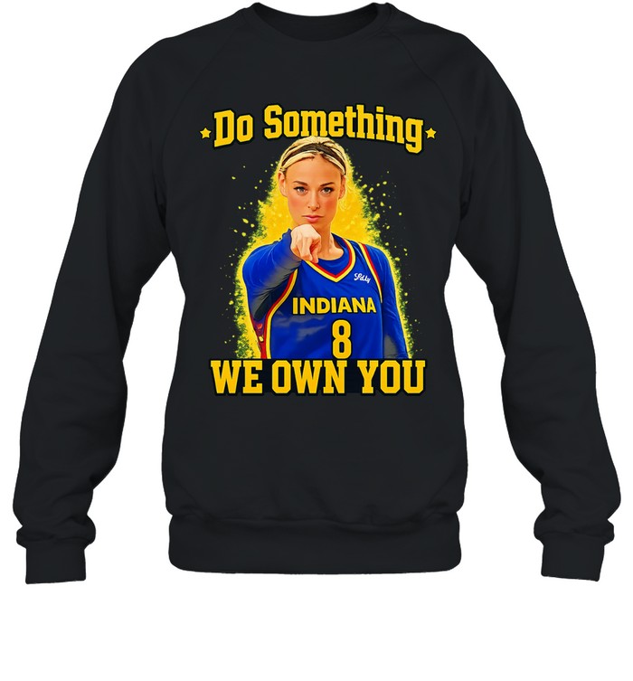 Sophie Cunningham pointing Do Something We Own You funny Sweatshirt