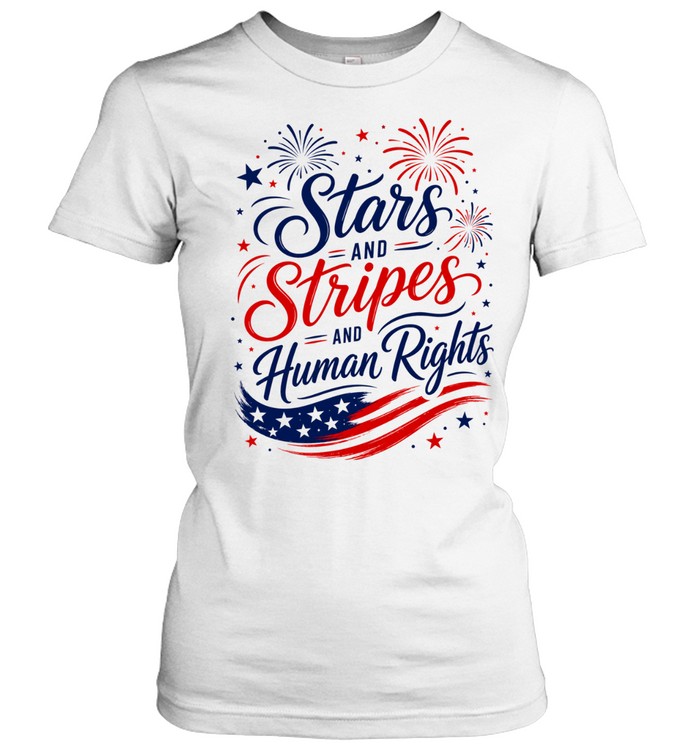Stars and Stripes and Human Rights Liberal 4th of July Women T-Shirt