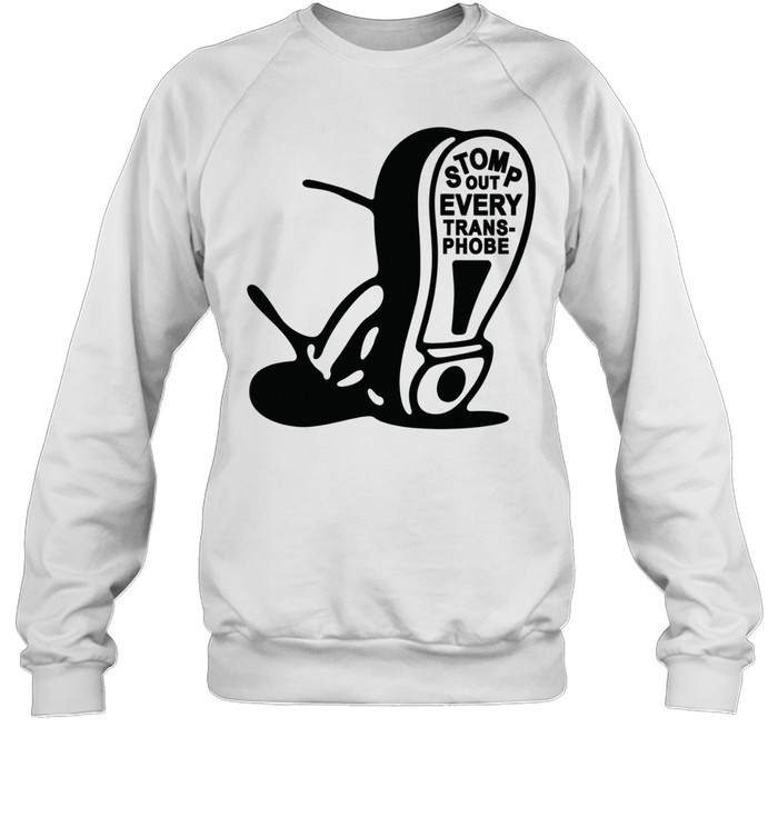 Stomp out every transphobe Sweatshirt