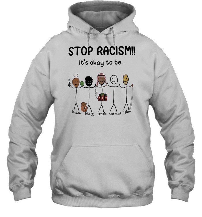 Stop racism it’s okay to be Indian Black Arab Asian Hoodie