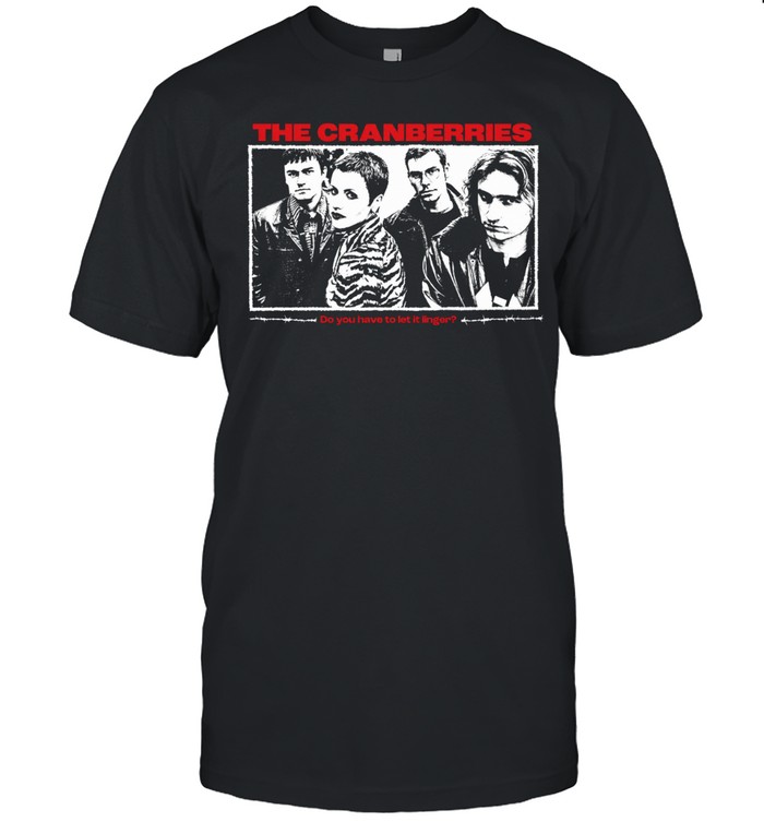 The Cranberries Do You Have to Let It Linger Unisex T-Shirt