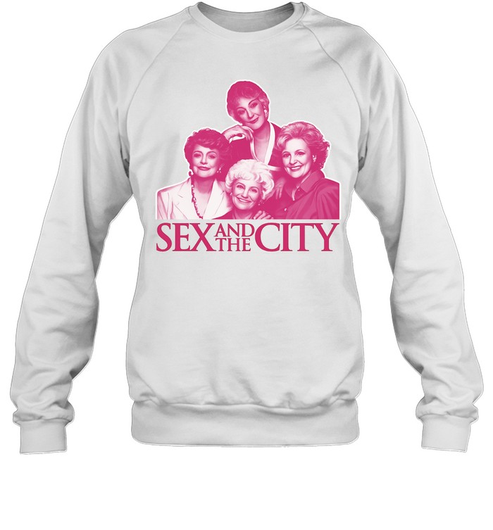 The Golden Girls Sex and the City Bootleg Style Sweatshirt