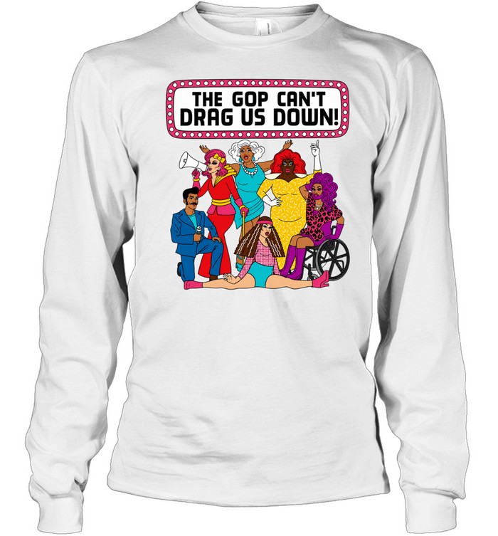 The gop can’t drag us down protest Long Sleeve Tee