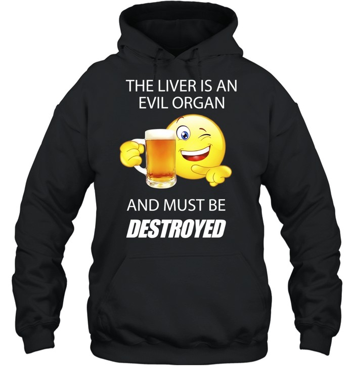 The Liver Is an Evil Organ and Must Be Destroyed Hoodie