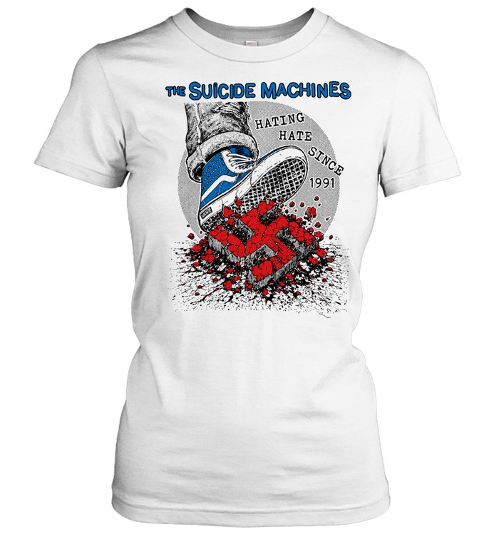 The Suicide Machines Hating Hate Since 1991 Women T-Shirt