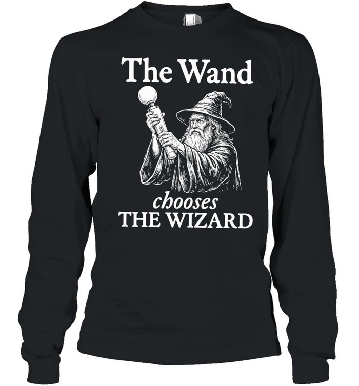 The wand chooses the wizard Long Sleeve Tee