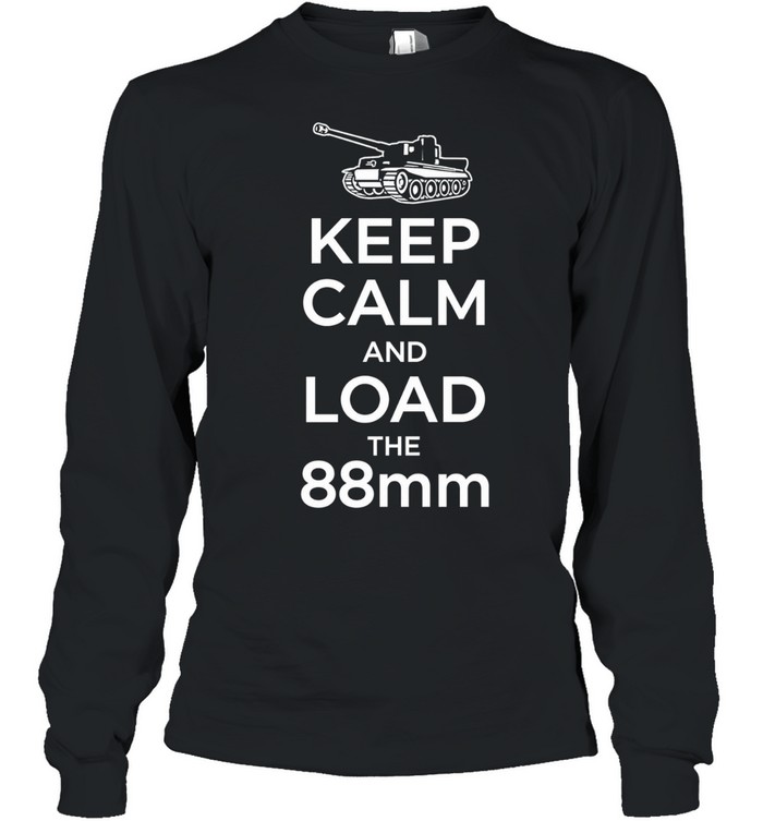 Tiger tank keep calm and load the 88mm Long Sleeve Tee