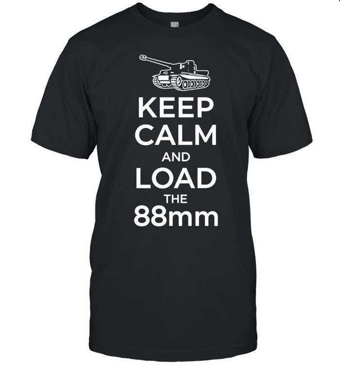 Tiger tank keep calm and load the 88mm Unisex T-Shirt