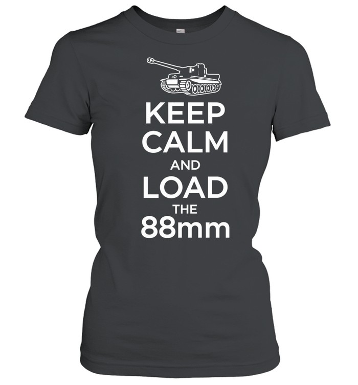 Tiger tank keep calm and load the 88mm Women T-Shirt