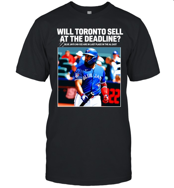 Toronto Blue Jays Will They Sell at the Deadline Unisex T-Shirt
