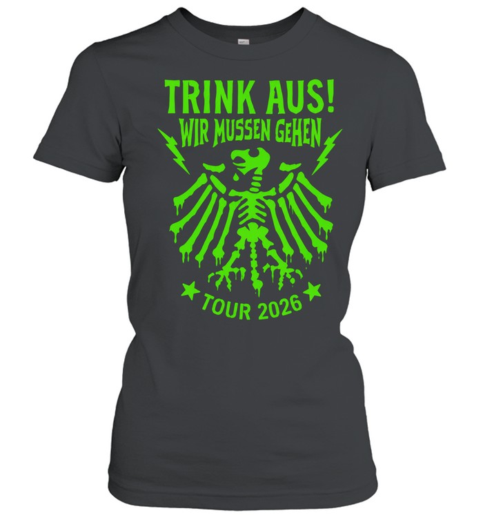 Trink aus wir mussen gehen tour 2026 German eagle skeleton Women T-Shirt