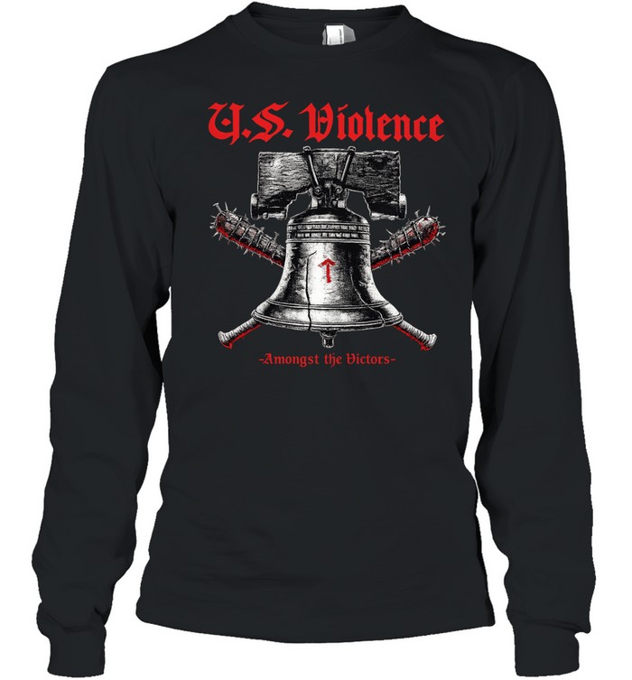 US Violence Amongst the Victors We the People Are the Fiercest Long Sleeve Tee