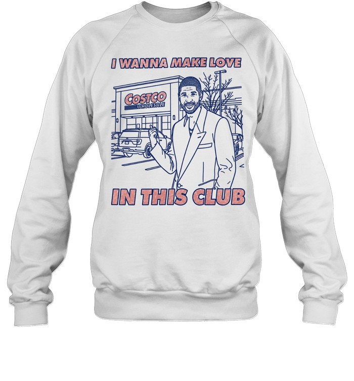 Usher I Wanna Make Love in This Club at Costco Sweatshirt