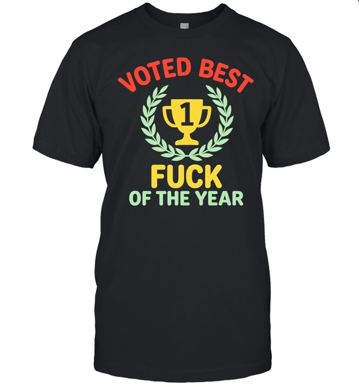 Voted best fuck of the year trophy Unisex T-Shirt