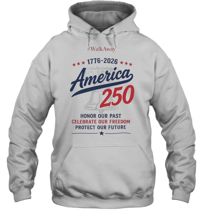 WalkAway 1776 2026 America 250 Honor our Past Celebrate our Freedom Protect our Hoodie