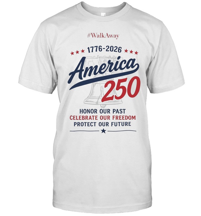 WalkAway 1776 2026 America 250 Honor our Past Celebrate our Freedom Protect our Unisex T-Shirt