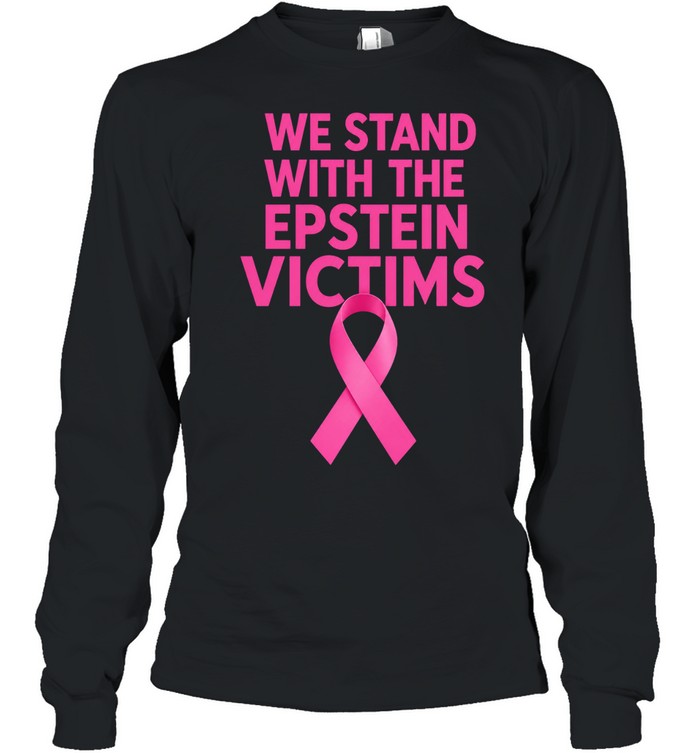 We stand with the Epstein victims Breast cancer awareness parody Long Sleeve Tee