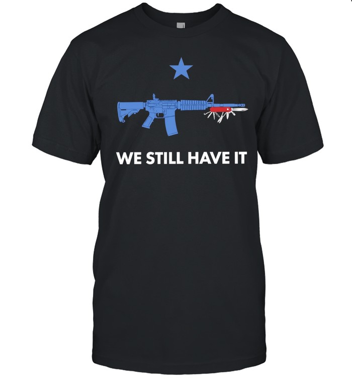 We still have it rifle and swiss army knife one blue star Unisex T-Shirt