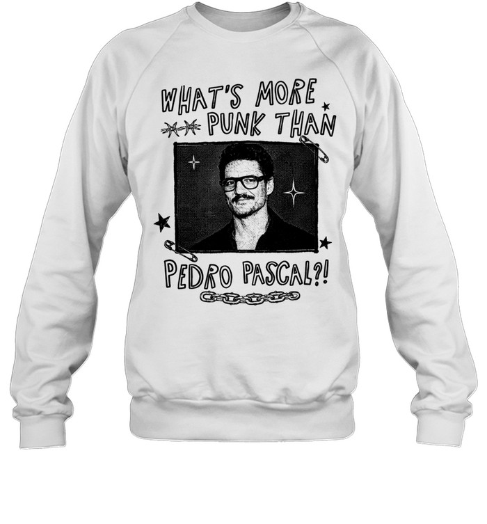 What’s more punk than Pedro Pascal Sweatshirt