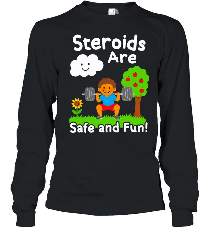 Workout Apparel Boy Lifting Weights Steroids Are Safe and Fun Long Sleeve Tee