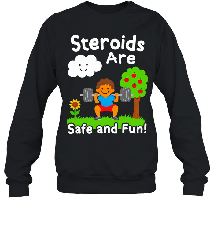 Workout Apparel Boy Lifting Weights Steroids Are Safe and Fun Sweatshirt